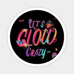 Lets glow crazy Magnet